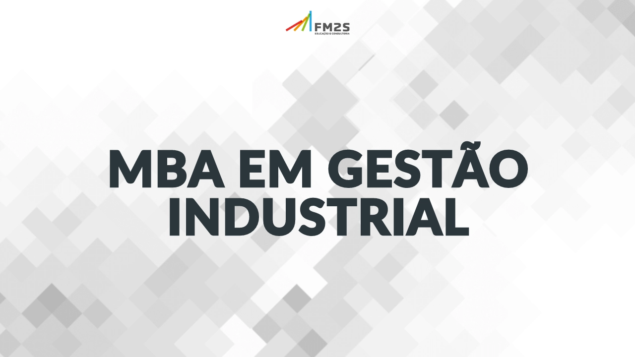 MBA em Gestão Industrial - FM2S